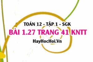 Bài 1.27 trang 41 Toán 12 tập 1 Kết nối tri thức